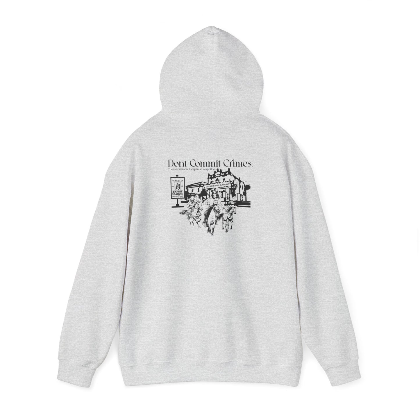 Don't Commit a Crime, The Government Despises Competition: Bandit Joaquin Hoodie