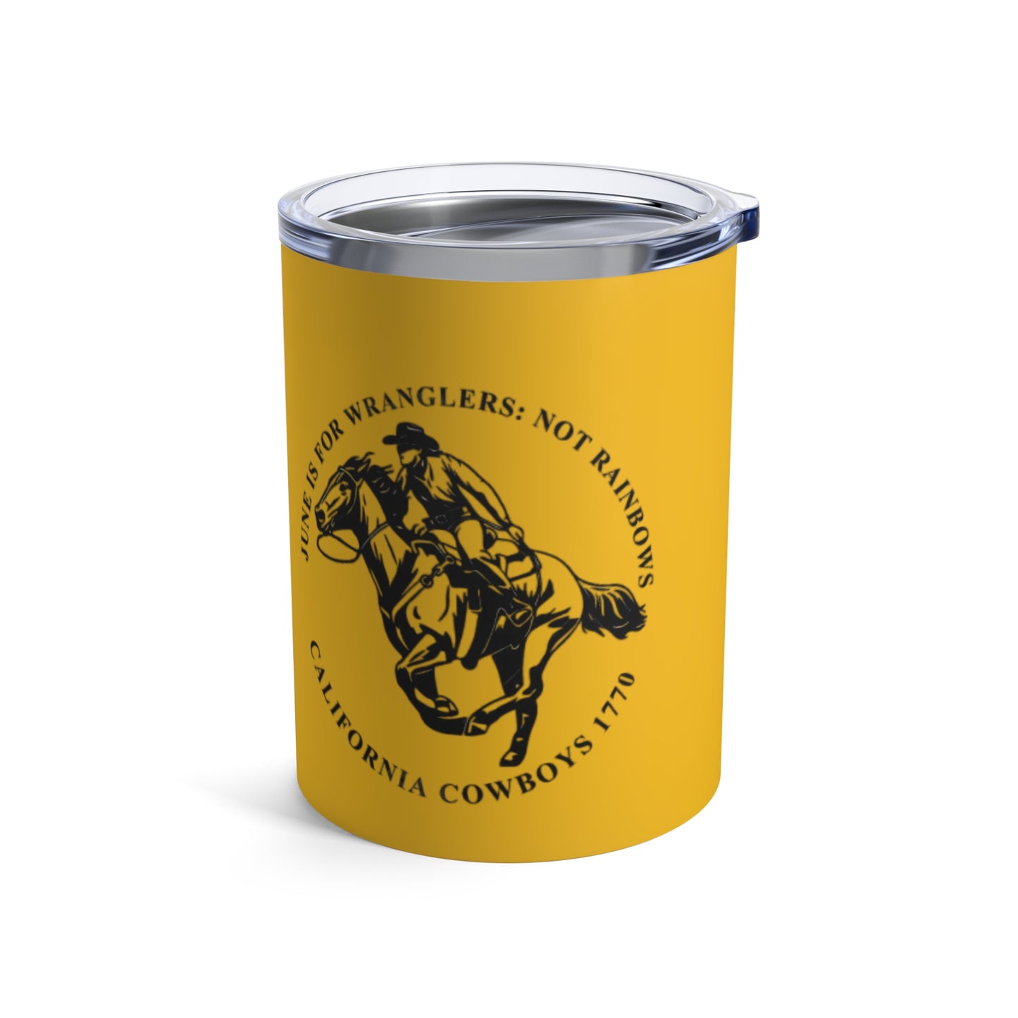 June is for Wranglers, Not Rainbows 10oz Tumbler