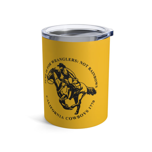 June is for Wranglers, Not Rainbows 10oz Tumbler