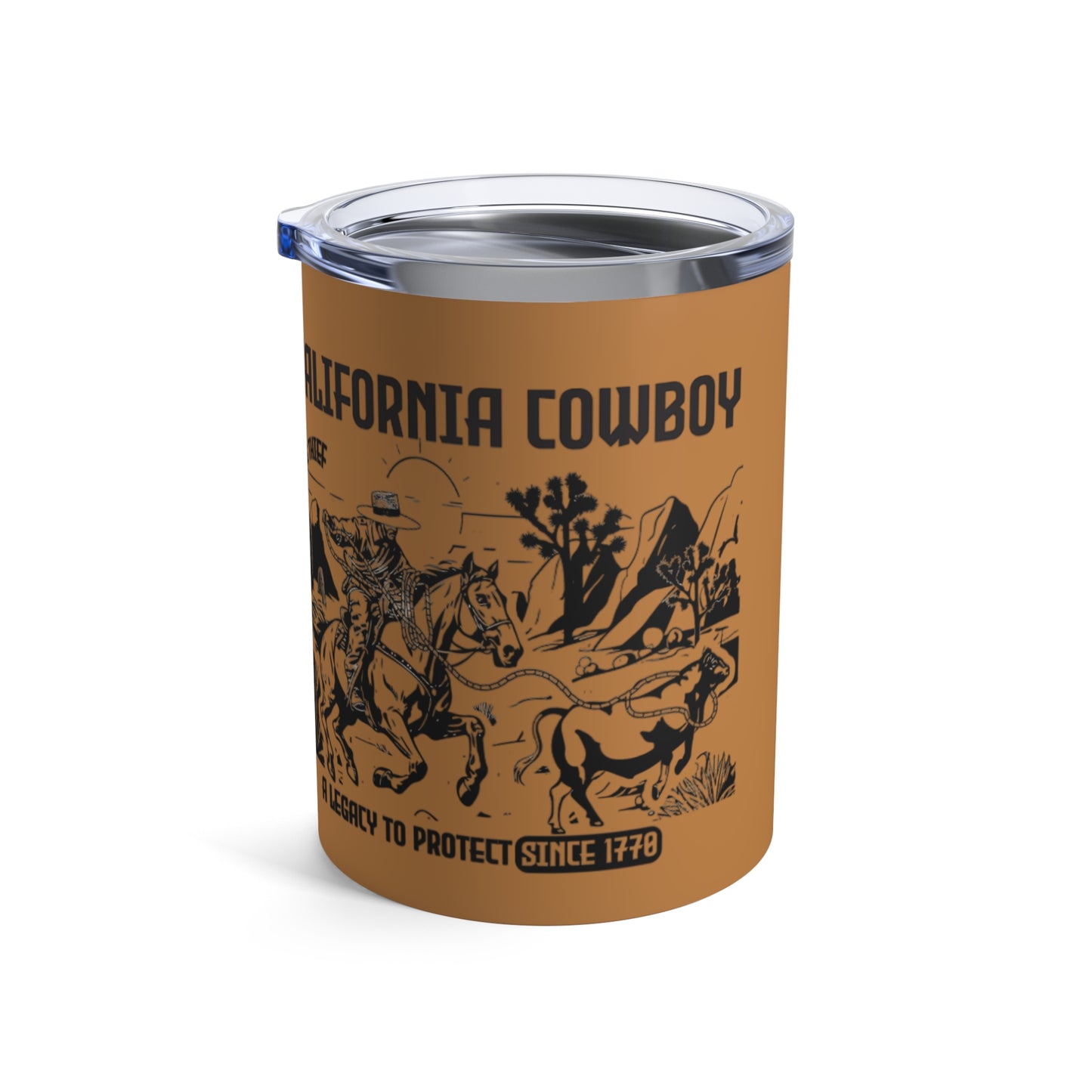 California Cowboy: A Legacy to Protect Since 1770, High Desert Design (10oz Tumbler)