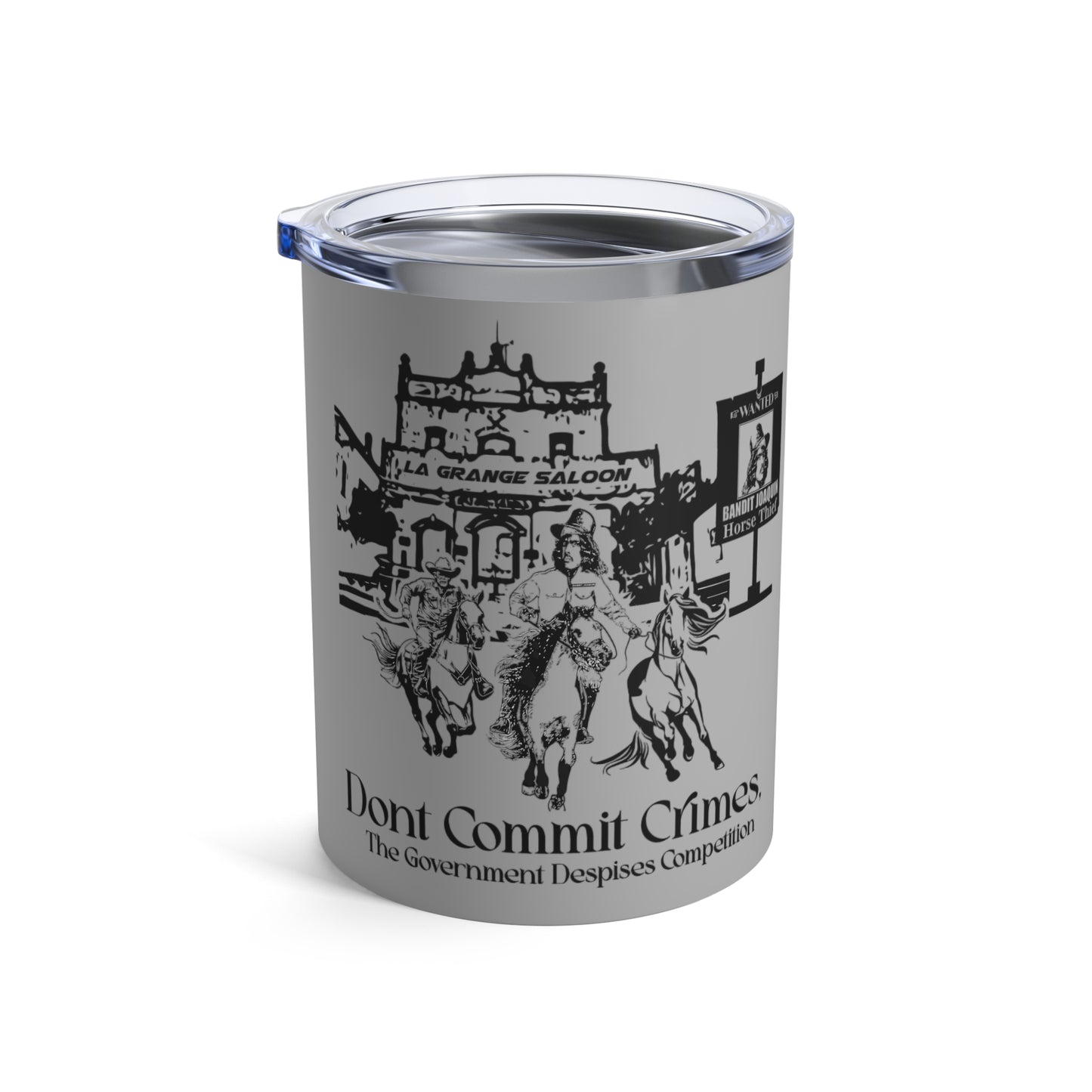 Don't Commit a Crime, the Government Despises Competition: Bandit Joaquin (Design 2, 10oz Tumbler)